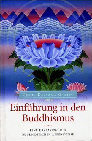 Gyatso, Geshe Kelsang - Einführung in den Buddhismus. Eine Erklärung der buddhistischen Lebensweise - Preis vom 10.10.2026 11:48:34 h
