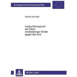 Auskunftsanspruch der Eltern minderjähriger Kinder gegen den Arzt, Fachbücher von Daniela Kasih