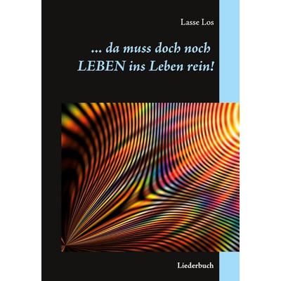 ... da muss doch noch Leben ins Leben rein! -