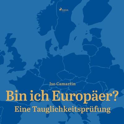 Bin ich Europäer? - Eine Tauglichkeitsprüfung (Ungekürzt) - Iso Camartin, Audio, 9788711957547