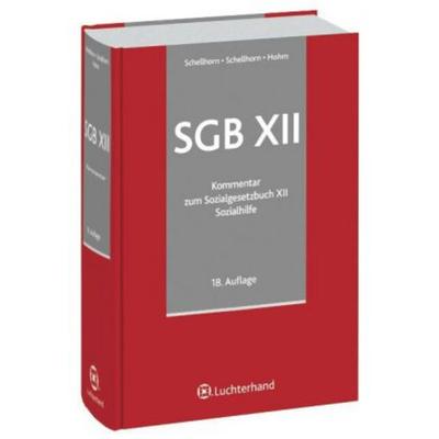 SGB XII, Kommentar zum Sozialgesetzbuch XII, Sozialhilfe, Gebundene Ausgabe von Walter Schellhorn, Luchterhand Literaturverlag, 978-3-472-07609-4
