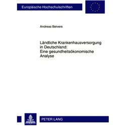 Ländliche Krankenhausversorgung in Deutschland:- Eine gesundheitsökonomische Analyse, Fachbücher von Andreas Beivers