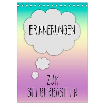 ERINNERUNGEN Zum Selberbasteln (Tischkalender 2027 DIN A5 hoch), CALVENDO Monatskalender
