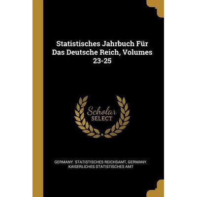 Statistisches Jahrbuch Für Das Deutsche Reich, Volumes 23-25, Taschenbuch von , Creative Media Partners, LLC, 978-0-274-31394-5