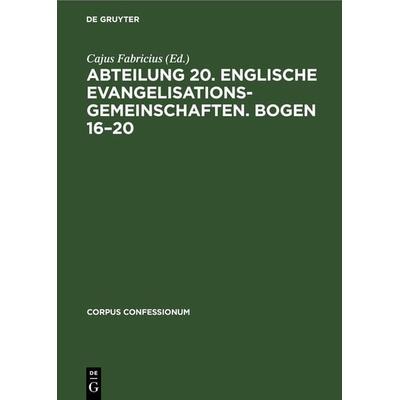 Abteilung 20. Englische Evangelisationsgemeinschaften. Bogen 16–20, Gebundene Ausgabe von , De Gruyter, 978-3-11-267493-2