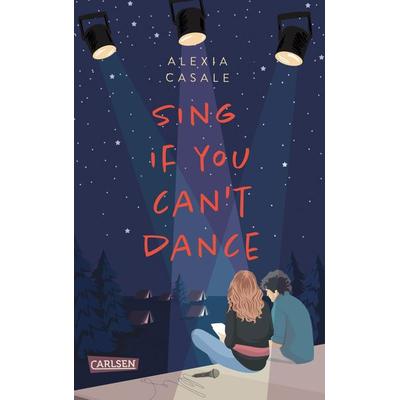 Sing If You Can't Dance, Taschenbuch von Alexia Casale, Carlsen, 978-3-551-58529-5