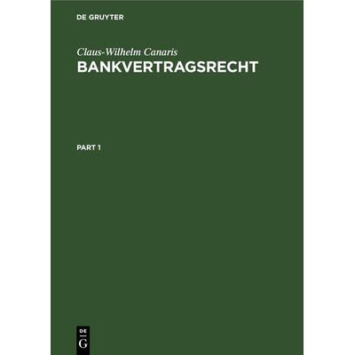 Bankvertragsrecht, Gebundene Ausgabe von Claus W. Canaris, De Gruyter, 978-3-11-230452-5