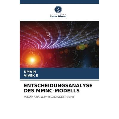 ENTSCHEIDUNGSANALYSE DES MMNC-MODELLS, Taschenbuch von UMA N.,Vivek E., Verlag Unser Wissen, 978-620-6-07845-6