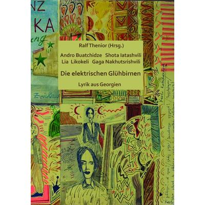 Die elektrischen Glühbirnen, Taschenbuch von Andro Buatchidze,Shota Iatashvil,Lia Likokeli,Gaga Nakhutsrishvili,Jürgen Brôcan, Edition Virgines,