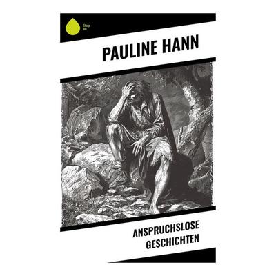 Anspruchslose Geschichten, Taschenbuch von Pauline Hann, Sharp Ink, 978-80-283-5257-8