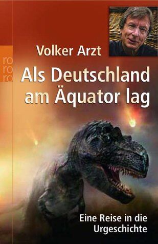 Volker Arzt - Als Deutschland am Äquator lag. Eine Reise in die Urgeschichte. - Preis vom 09.10.2026 07:28:09 h