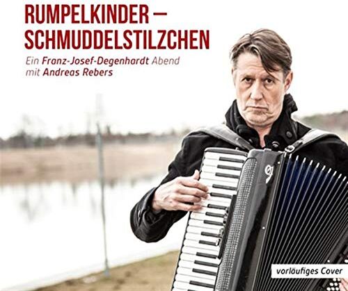 Andreas Rebers - Rumpelkinder - Schmuddelstilzchen - Ein Franz-Josef Degenhardt Abend mit Andreas Rebers: WortArt - Preis vom 19.10.2026 19:33:35 h