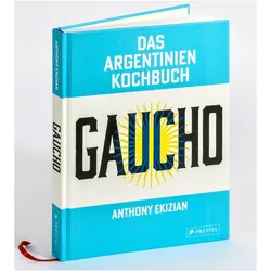Gaucho. Das Argentinien-Kochbuch, Ratgeber von Anthony Ekizian