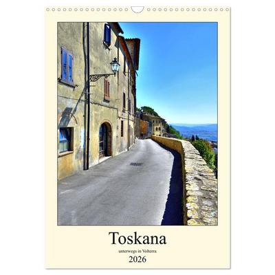 Toskana - Unterwegs in Volterra (Wandkalender 2026 DIN A3 hoch), CALVENDO Monatskalender