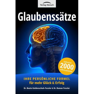 Glaubenssätze, Taschenbuch von Beate Guldenschuh-Fessler, Verlag Mensch, 978-3-903655-97-3