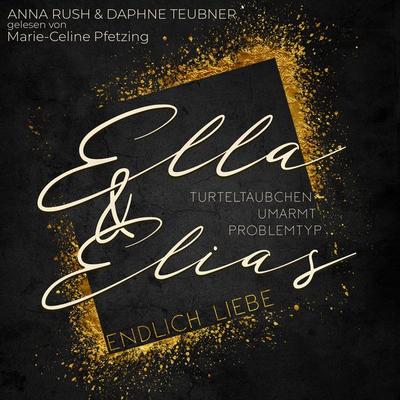 Ella & Elias - Endlich Liebe - Anna Rush,Daphne Teubner, Audio, 9783910247109