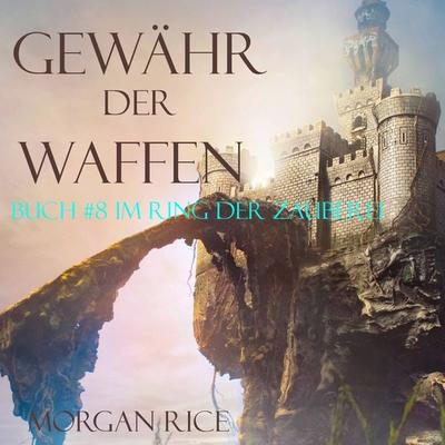 Gewähr Der Waffen: Ring der Zauberei – Band & 8 - Morgan Rice, Audio, 9781094318592