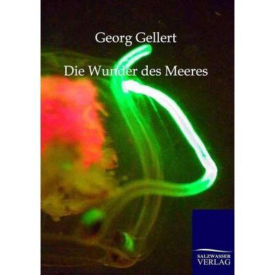 Die Wunder des Meeres, Taschenbuch von Georg Gellert, Salzwasser, 978-3-86444-076-2
