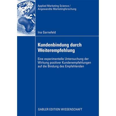 Kundenbindung durch Weiterempfehlung, Taschenbuch von Ina Garnefeld, Betriebswirtschaftlicher Verlag Gabler, 978-3-8349-1136-0
