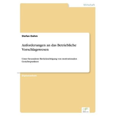 Anforderungen an das Betriebliche Vorschlagswesen, Taschenbuch von Stefan Dahm, GRIN, 978-3-8386-3681-8