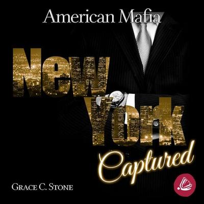 American Mafia. New York Captured - Grace C. Stone, Audio, 4071498515358