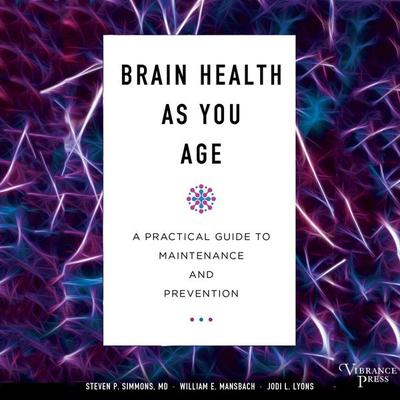 Brain Health As You Age - Steven P. Simmons,William E. Mansbach,Jodi L. Lyons, Audio, 9781624615443