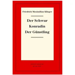 Friedrich Maximilian Klinger: Historisch-kritische Gesamtausgabe / Der Schwur. Konradin. Der, Fachbücher von Friedrich Maximilian Klinger