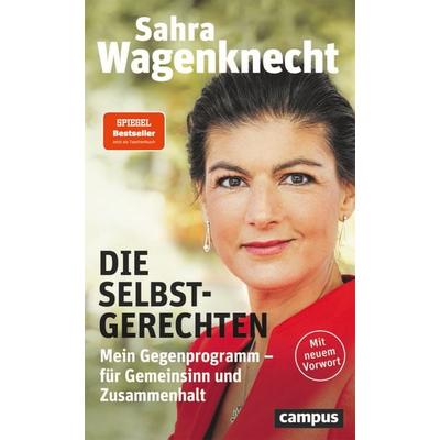 Die Selbstgerechten, Taschenbuch von Sahra Wagenknecht, Campus, 978-3-593-51610-3