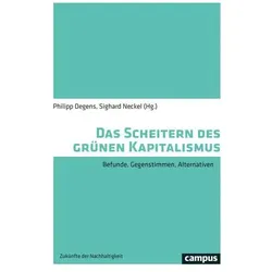 Das Scheitern des grünen Kapitalismus, Fachbücher von Christa Wichterich, Sighard Neckel, Philipp Degens, Andreas Malm, Nina Treu, Sascha Münnich, Jürgen Scheffran, Adrienne Buller, Ralf Fücks, Yannick Kalff, Iris Hilbrich