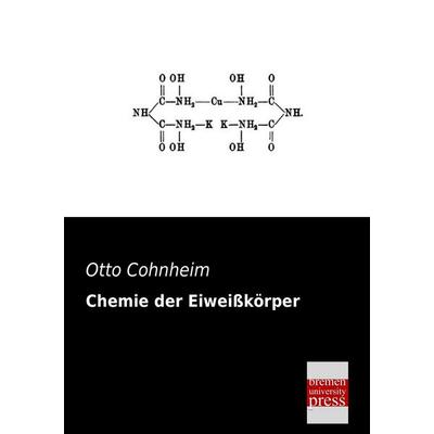 Chemie der Eiweißkörper, Taschenbuch von Otto Cohnheim, Bremen University Press, 978-3-95562-171-1