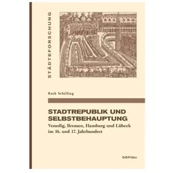 Stadtrepublik und Selbstbehauptung, Fachbücher von Ruth Schilling
