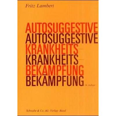 Autosuggestive Krankheitsbekämpfung, Taschenbuch von Fritz Lambert, Schwabe Verlagsgruppe AG Schwabe Verlag, 978-3-7965-0629-1