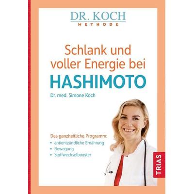 Schlank und voller Energie bei Hashimoto, Taschenbuch von Simone Koch, TRIAS, 978-3-432-11320-3