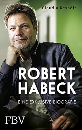 Claudia Reshöft - Robert Habeck – Eine exklusive Biografie - Preis vom 11.10.2026 03:10:56 h