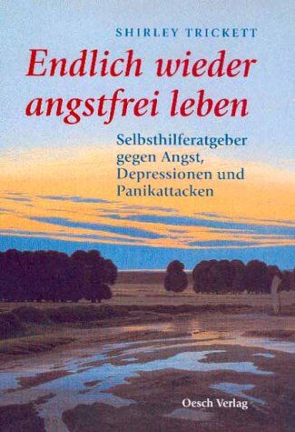 Shirley Trickett - Endlich wieder angstfrei leben: Selbsthilferatgeber gegen Angst, Depressionen und Panikattacken - Preis vom 09.10.2026 07:28:09 h