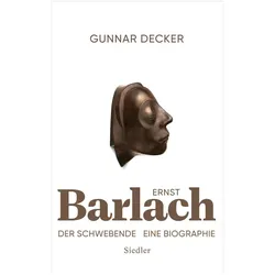 Ernst Barlach - Der Schwebende, Biografien von Gunnar Decker