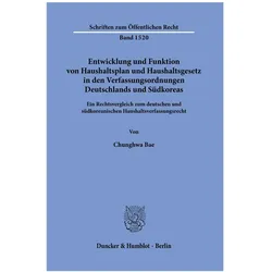 Entwicklung und Funktion von Haushaltsplan und Haushaltsgesetz in den Verfassungsordnungen Deut, Fachbücher von Chunghwa Bae