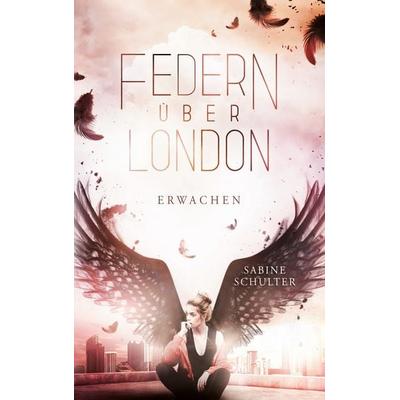 Federn über London 1, Taschenbuch von Sabine Schulter, BoD – Books on Demand, 978-3-7526-0614-0