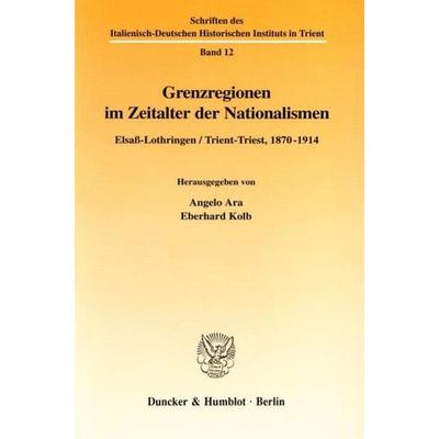 Grenzregionen im Zeitalter der Nationalismen., Taschenbuch von , Duncker & Humblot, 978-3-428-09458-5