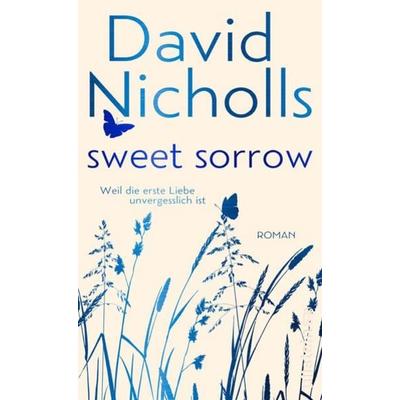 Sweet Sorrow, Gebundene Ausgabe von David Nicholls, Ullstein Buchverlage