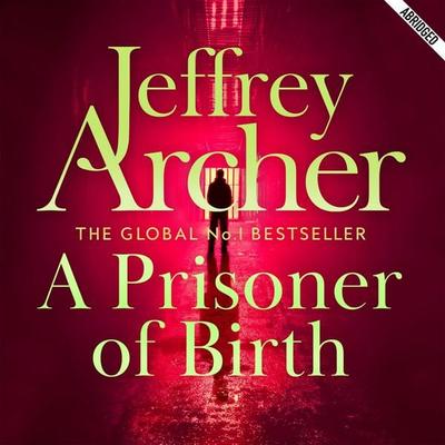 A Prisoner of Birth - Jeffrey Archer, Audio, 9780230706569
