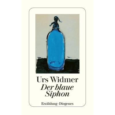 Der blaue Siphon, Taschenbuch von Urs Widmer, Diogenes Verlag AG