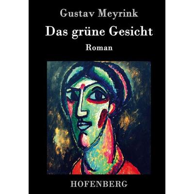 Das grüne Gesicht, Gebundene Ausgabe von Gustav Meyrink, Hofenberg, 978-3-8430-7353-0