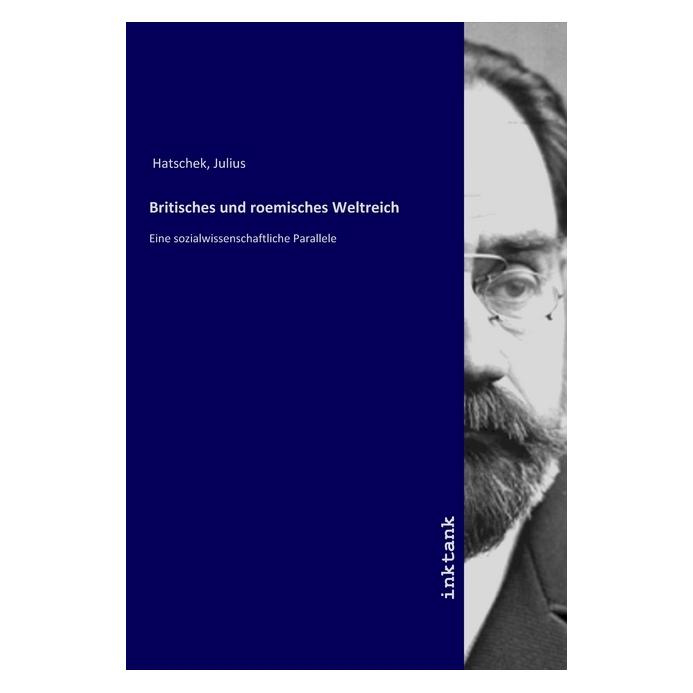 Inktank Publishing Britisches und roemisches Weltreich (Deutsch, Julius Hatschek, 2019) (56097856)