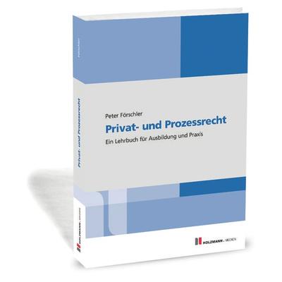 Privat- und Prozessrecht, Taschenbuch von jur. Peter Förschler, Holzmann Medien, 978-3-7783-1676-4