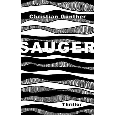 Sauger, Taschenbuch von Christian Günther, BoD – Books on Demand, 978-3-7386-2059-7