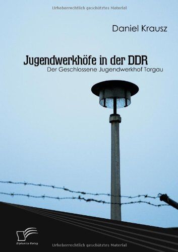 Daniel Krausz - Jugendwerkhöfe in der DDR: Der Geschlossene Jugendwerkhof Torgau - Preis vom 30.09.2026 22:30:23 h