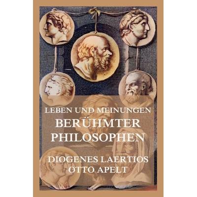 Leben und Meinungen berühmter Philosophen, Taschenbuch von Diogenes Laertios,Otto Apelt, Jazzybee Verlag, 978-3-9886894-7-4