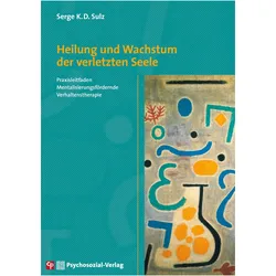 Heilung und Wachstum der verletzten Seele, Fachbücher von Serge K.D. Sulz
