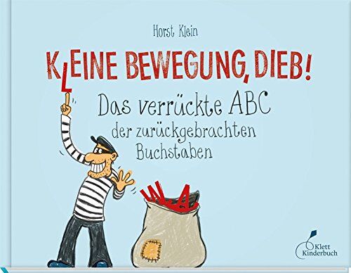 Horst Klein - K(l)eine Bewegung, Dieb!: Das verrückte ABC der zurückgebrachten Buchstaben - Preis vom 15.10.2026 23:06:25 h